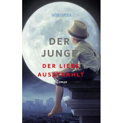 Der Junge der Liebe ausstrahlt, Gebundene Ausgabe von Viktor Kamerer, Twentysix, 978-3-7407-1020-0