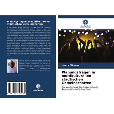 Planungsfragen in multikulturellen städtischen Gemeinschaften, Taschenbuch von Henry Miheso, Verlag Unser Wissen, 978-620-2-81718-9