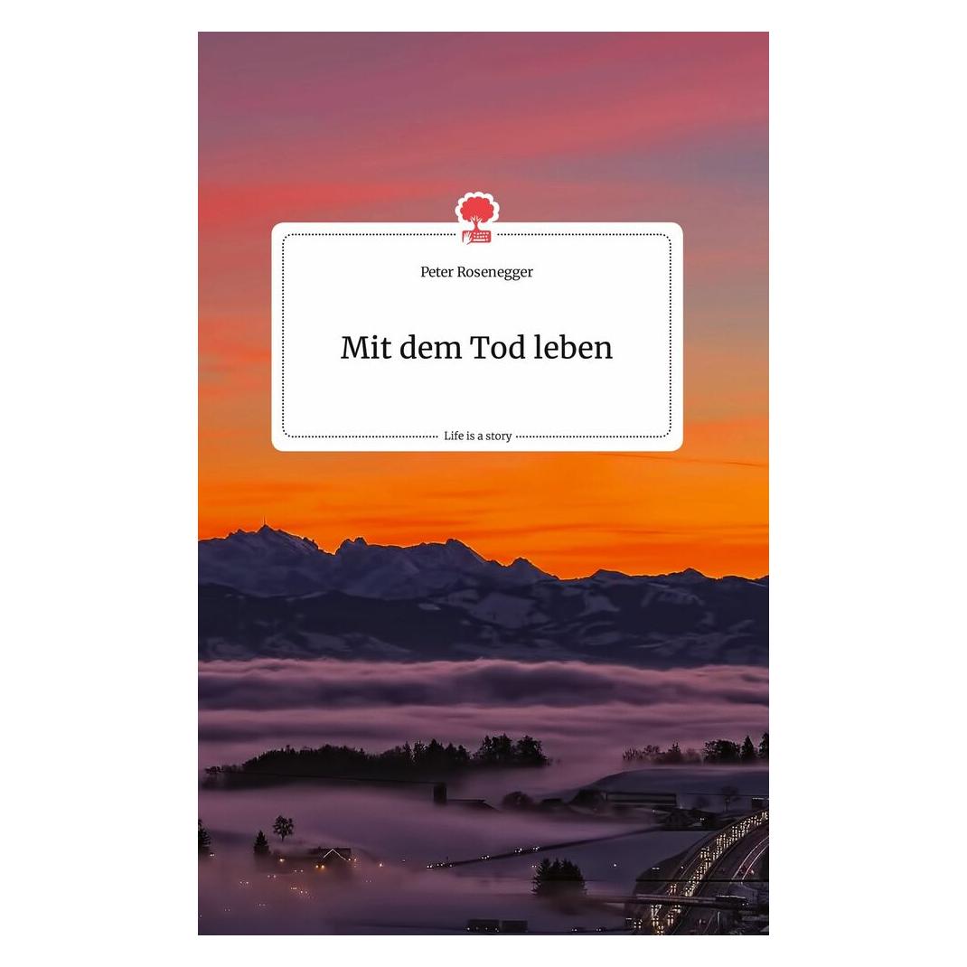 Bod Rosenegger:Mit dem Tod leben. Life is a (9783990877029)