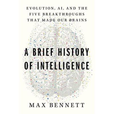 Bennett, M: Brief History of Intelligence, Gebundene Ausgabe von Max S. Bennett, Harper Collins Publ. USA, 978-0-06-328634-4