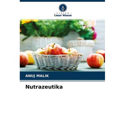 Nutrazeutika, Taschenbuch von Anuj Malik, Verlag Unser Wissen, 978-620-4-34539-0