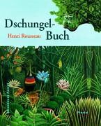 Henri Rousseau - Henri Rousseaus Dschungelbuch. Abenteuer Kunst - Preis vom 05.10.2026 03:47:11 h