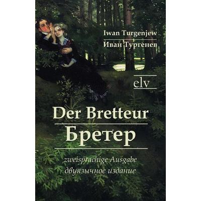 Der Bretteur, Taschenbuch von Iwan Sergejewitsch Turgenjew, Europäischer Literaturverlag, 978-3-86267-147-2