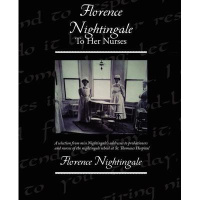 Florence Nightingale To Her Nurses, Taschenbuch von Florence Nightingale, Book Jungle, 978-1-4385-1031-6