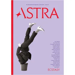 Astra Magazine, Ecstasy, Belletristik von Leslie Jamison, Ottessa Moshfegh, Mieko Kawakami, Nadja Spiegelman