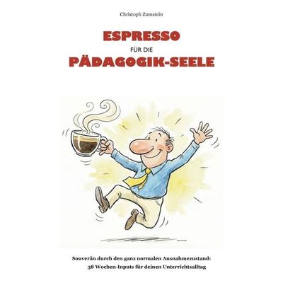 Espresso für die Pädagogik-Seele, Taschenbuch von Christoph Zumstein, Bookmundo, 978-94-039-0811-3