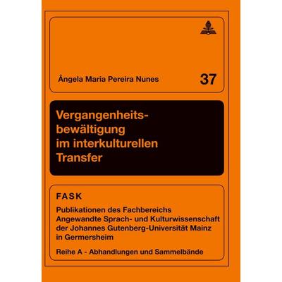 Vergangenheitsbewältigung im interkulturellen Transfer, Taschenbuch von Angela Maria Pereira Nunes, Peter Lang GmbH, Internationaler Verlag der
