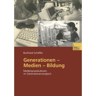 Generationen — Medien — Bildung, Taschenbuch von Burkhard Schäffer, VS Verlag für Sozialwissenschaften, 978-3-322-94997-4