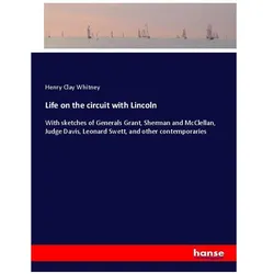 Life on the circuit with Lincoln, Belletristik von Henry Clay Whitney