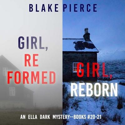 An Ella Dark FBI Suspense Thriller Bundle: Girl, Reformed ( & 20) and Girl, Reborn ( & 21) - Blake Pierce, Audio, 9798341585591