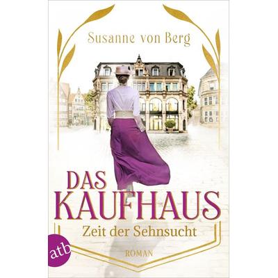 Das Kaufhaus – Zeit der Sehnsucht, Taschenbuch von Susanne Berg, Aufbau TB