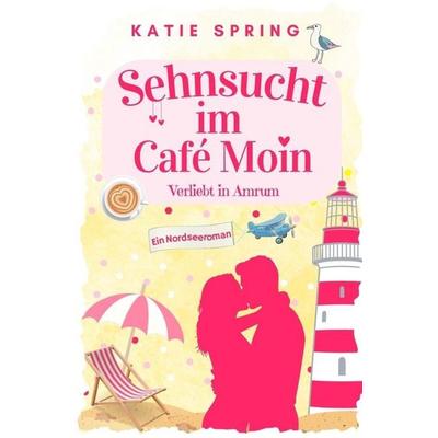 Sehnsucht im Café Moin, Taschenbuch von Katie Spring, Tolino media, 978-3-695-66688-1