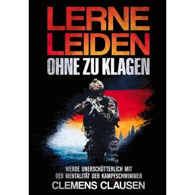 LERNE LEIDEN OHNE ZU KLAGEN, Taschenbuch von Clemens Clausen, BoD – Books on Demand, 978-3-7693-2367-2
