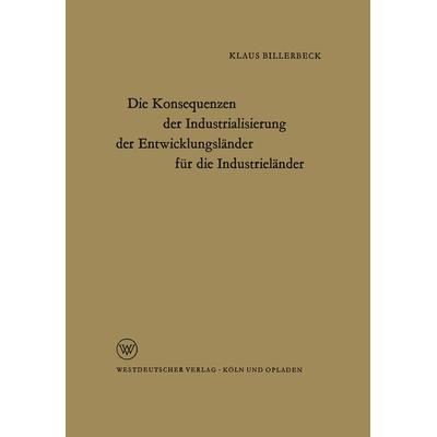 Die Konsequenzen der Industrialisierung der Entwicklungsländer für die Industrieländer, Taschenbuch von Klaus Billerbeck, VS Verlag für