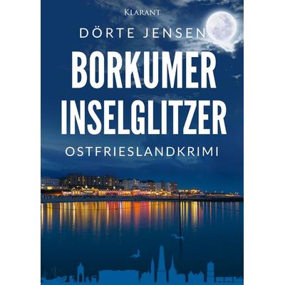 Borkumer Inselglitzer. Ostfrieslandkrimi, Taschenbuch von Dörte Jensen, Klarant, 978-3-96586-731-4