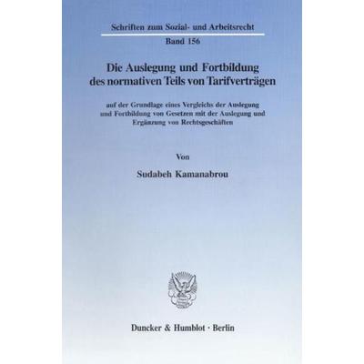 Die Auslegung und Fortbildung des normativen Teils von Tarifverträgen, Taschenbuch von Sudabeh Kamanabrou, Duncker & Humblot, 978-3-428-09159-1