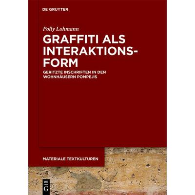 Graffiti als Interaktionsform, Gebundene Ausgabe von Polly Lohmann, De Gruyter, 978-3-11-057036-6