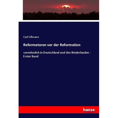Reformatoren vor der Reformation, Taschenbuch von Carl Ullmann, Hansebooks, 978-3-348-08186-3