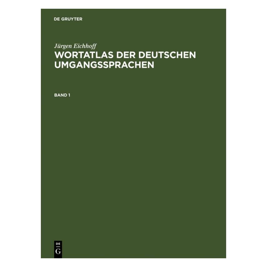 De Gruyter Jürgen Eichhoff: Wortatlas der deutschen Umgangssprachen. Band 1 (Deutsch, Hardcover, Jürgen Eichhoff) (8287863)