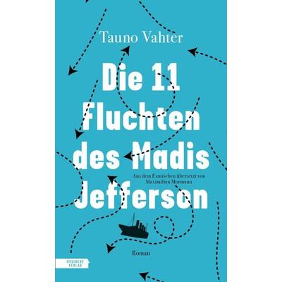 Die 11 Fluchten des Madis Jefferson, Gebundene Ausgabe von Tauno Vahter, Residenz, 978-3-7017-1781-1