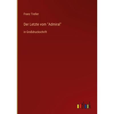 Der Letzte vom 'Admiral'; Gebundene Ausgabe von Franz Treller, Outlook, 978-3-368-29223-2