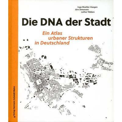 Die DNA der Stadt, Gebundene Ausgabe von Inga Mueller-Haagen,Jörn Simonsen,Lothar Többen, Verlag Hermann Schmidt, 978-3-87439-852-7