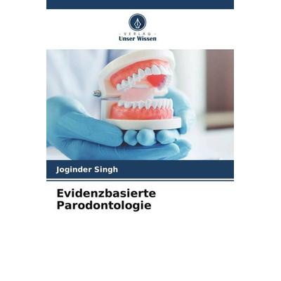 Evidenzbasierte Parodontologie, Taschenbuch von Joginder Singh, Verlag Unser Wissen, 978-620-4-59143-8