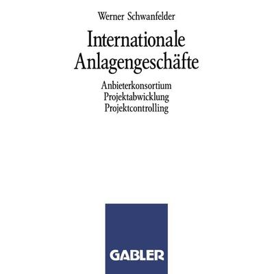 Internationale Anlagengeschäfte, Taschenbuch von Werner Schwanfelder, Betriebswirtschaftlicher Verlag Gabler, 978-3-409-13717-1