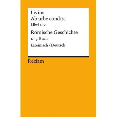 Ab urbe condita. Libri I–V / Römische Geschichte. 1.–5. Buch, Taschenbuch von Livius, Reclam, Philipp, 978-3-15-018871-2