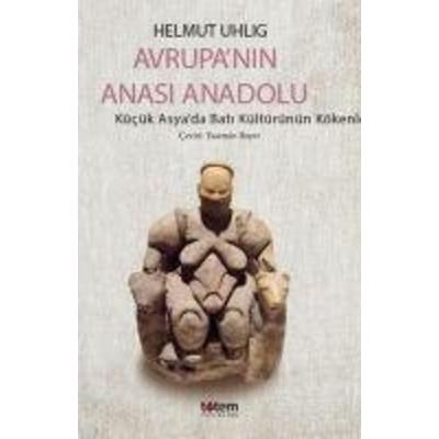 Avrupanin Anasi Anadolu, Taschenbuch von Helmut Uhlig, Totem Yayinlari, 978-9944-330-82-4