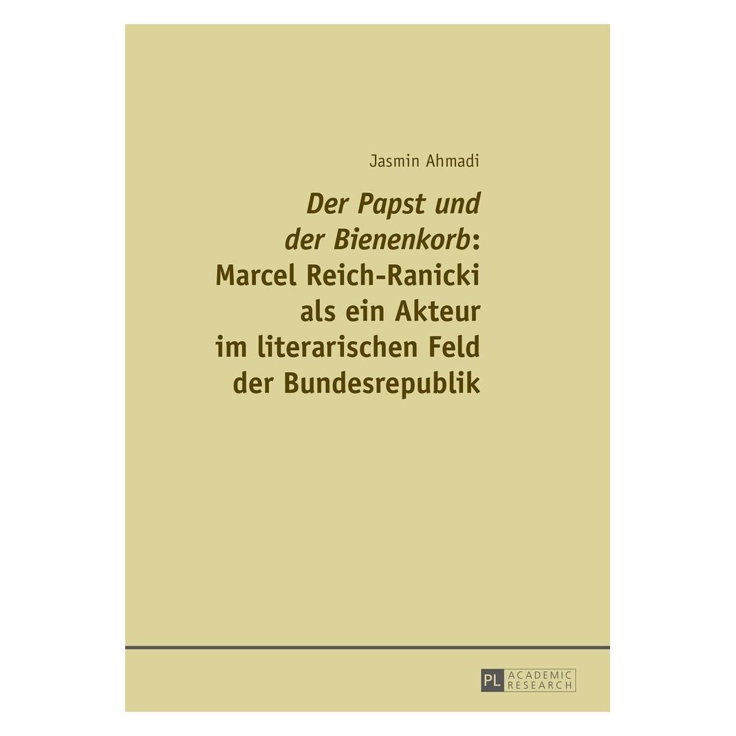 Peter Lang 'Der Papst und der Bienenkorb': Marcel Reich-Ranicki als ein Akteur im literarischen Feld der Bundes (Deutsch, Softcover, Jasmin Ahmadi) (56026199)