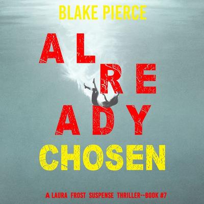 Already Chosen (A Laura Frost FBI Suspense Thriller—Book 7) - Blake Pierce, Audio, 9781094322483