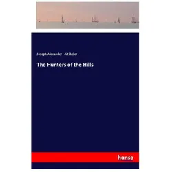 The Hunters of the Hills, Belletristik von Joseph Alexander Altsheler
