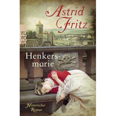 Henkersmarie, Taschenbuch von Astrid Fritz, Rowohlt Taschenbuch