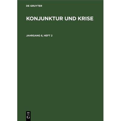 Konjunktur und Krise. Jahrgang 6, Heft 2, Gebundene Ausgabe von , De Gruyter, 978-3-11-255233-9