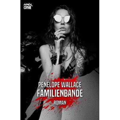FAMILIENBANDE, Taschenbuch von Penelope Wallace, Epubli, 978-3-7541-2420-8
