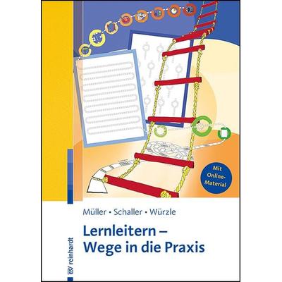 Lernleitern - Wege in die Praxis, Taschenbuch von Thomas Müller,Theresa Schaller,Ruth Würzle, Ernst Reinhardt Verlag, 978-3-497-03254-9