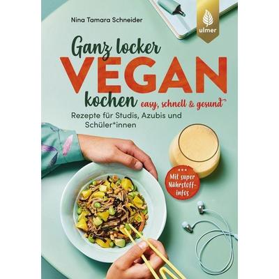 Ganz locker vegan kochen, Taschenbuch von Nina Tamara Schneider, Verlag Eugen Ulmer, 978-3-8186-2350-0