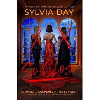 So Close, Taschenbuch von Sylvia Day, Sylvia Day LLC, 978-1-62650-004-4