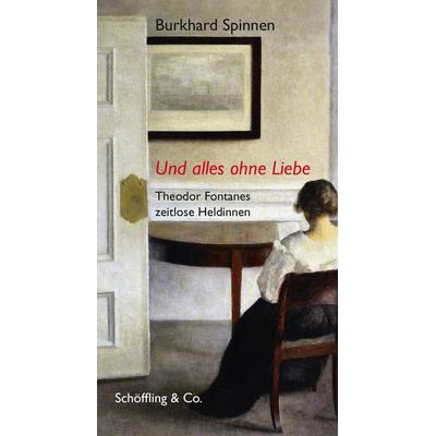 Und alles ohne Liebe, Gebundene Ausgabe von Burkhard Spinnen, Schöffling