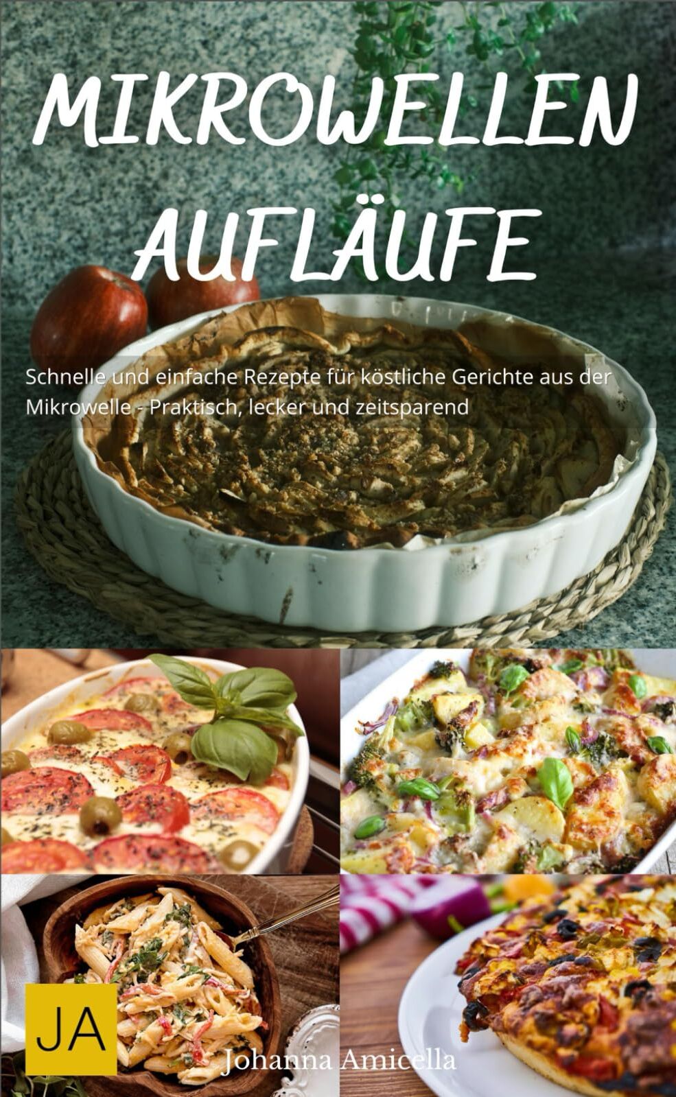 Johanna Amicella - Mikrowellen Aufläufe: Schnelle und einfache Rezepte für köstliche Gerichte aus der Mikrowelle - Praktisch, lecker und zeitsparend - Preis vom 09.10.2026 07:28:09 h