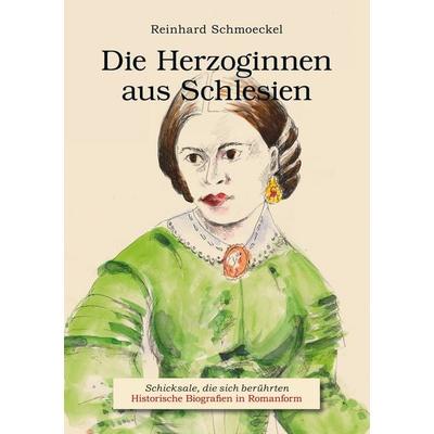 Die Herzoginnen aus Schlesien, Taschenbuch von Reinhard Schmoeckel, BoD – Books on Demand, 978-3-7347-4669-7