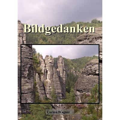 Bildgedanken, Taschenbuch von Corina Wagner, BoD – Books on Demand, 978-3-8370-7079-8