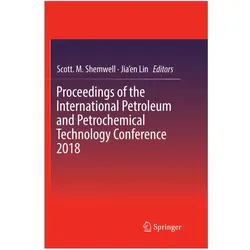 Proceedings of the International Petroleum and Petrochemical Technology Conference 2018, Fachbücher von Scott M. Shemwell, Jia'en Lin
