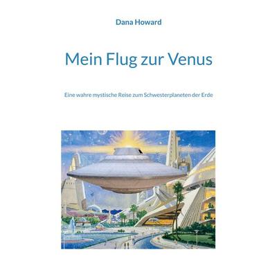 Mein Flug zur Venus, Taschenbuch von Dana Howard, BoD – Books on Demand, 978-3-7693-5378-5