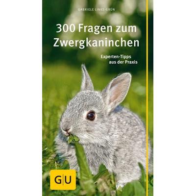 300 Fragen zum Zwergkaninchen, Taschenbuch von Gabriele Linke-Grün, Gräfe und Unzer Verlag GmbH