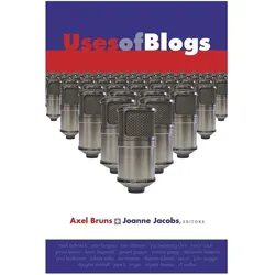 Uses of Blogs, Fachbücher von Axel Bruns, Joanne Jacobs