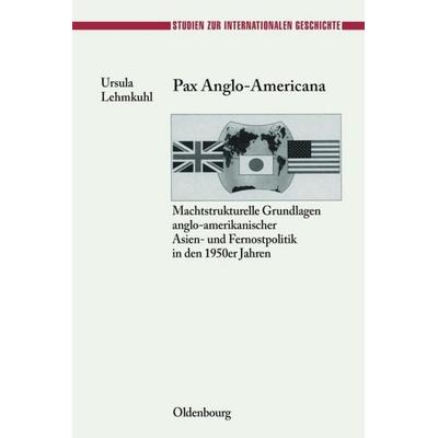 Pax Anglo-Americana, Gebundene Ausgabe von Ursula Lehmkuhl, De Gruyter Oldenbourg, 978-3-486-56430-3