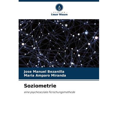 Soziometrie, Taschenbuch von José Manuel Bezanilla,María Amparo Miranda, Verlag Unser Wissen, 978-620-7-01686-0