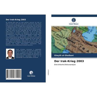 Der Irak-Krieg 2003, Taschenbuch von Ghayth al-Shaibani, Verlag Unser Wissen, 978-620-2-77115-3